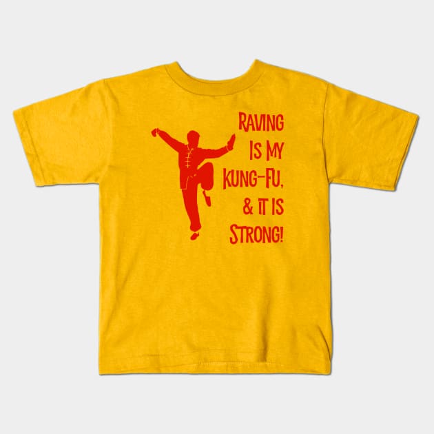 Raving Is My Kung-Fu! Kids T-Shirt by MessageOnApparel